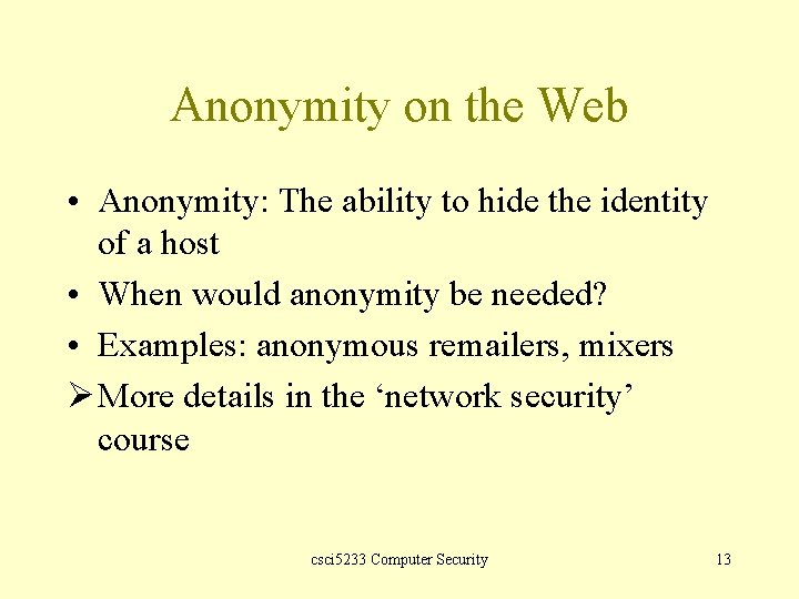 Anonymity on the Web • Anonymity: The ability to hide the identity of a