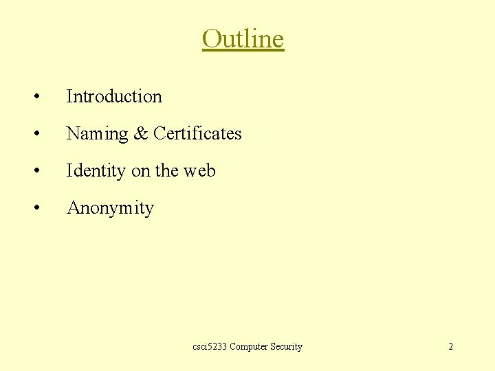 Outline • Introduction • Naming & Certificates • Identity on the web • Anonymity