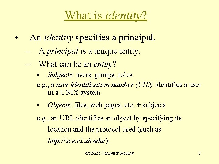 What is identity? • An identity specifies a principal. – A principal is a