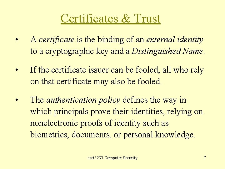 Certificates & Trust • A certificate is the binding of an external identity to