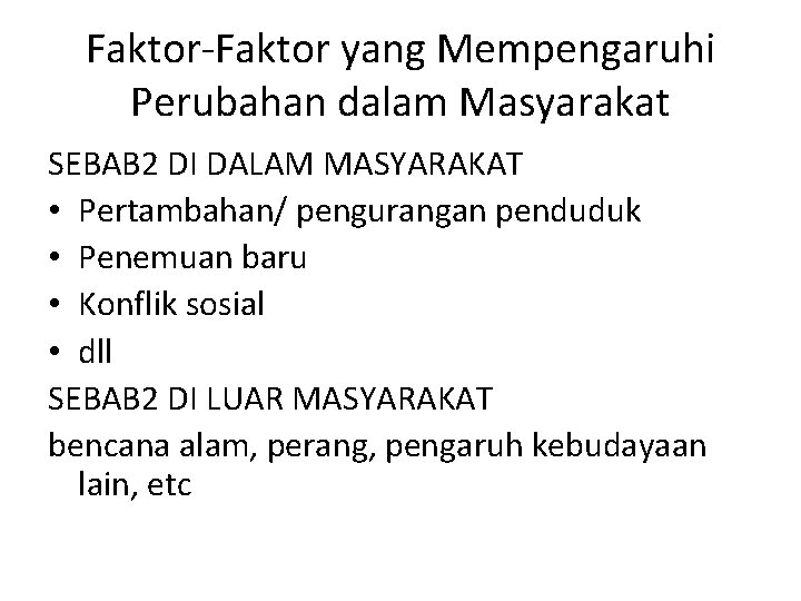 Faktor-Faktor yang Mempengaruhi Perubahan dalam Masyarakat SEBAB 2 DI DALAM MASYARAKAT • Pertambahan/ pengurangan