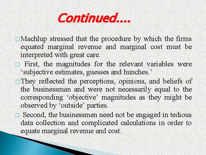 Continued. . � Machlup stressed that the procedure by which the firms equated marginal