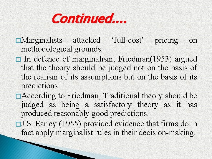 Continued. . � Marginalists attacked ‘full-cost’ pricing on methodological grounds. � In defence of