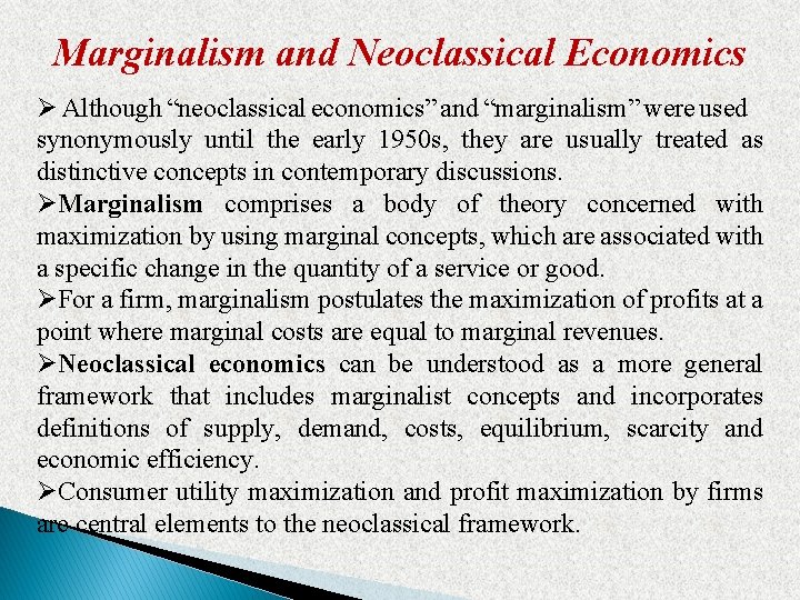 Marginalism and Neoclassical Economics Ø Although “neoclassical economics” and “marginalism” were used synonymously until