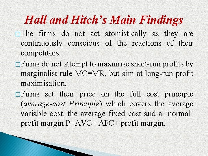 Hall and Hitch’s Main Findings � The firms do not act atomistically as they