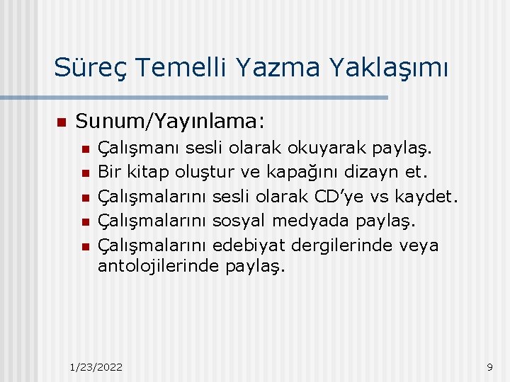 Süreç Temelli Yazma Yaklaşımı n Sunum/Yayınlama: n n n Çalışmanı sesli olarak okuyarak paylaş.