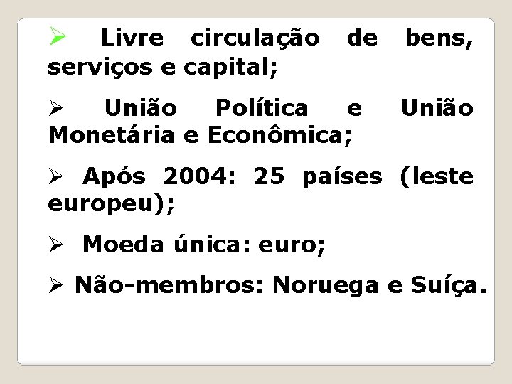 Ø Livre circulação serviços e capital; de Ø União Política e Monetária e Econômica;