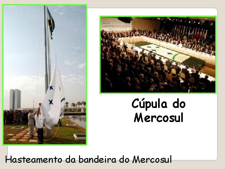 Cúpula do Mercosul Hasteamento da bandeira do Mercosul 