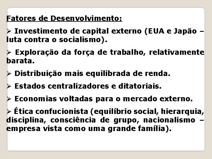 Fatores de Desenvolvimento: Ø Investimento de capital externo (EUA e Japão – luta contra
