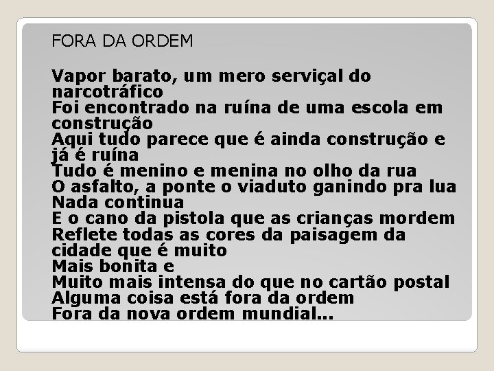 FORA DA ORDEM Vapor barato, um mero serviçal do narcotráfico Foi encontrado na ruína