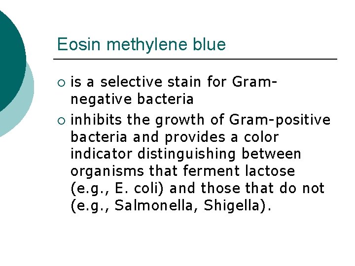 Eosin methylene blue is a selective stain for Gramnegative bacteria ¡ inhibits the growth