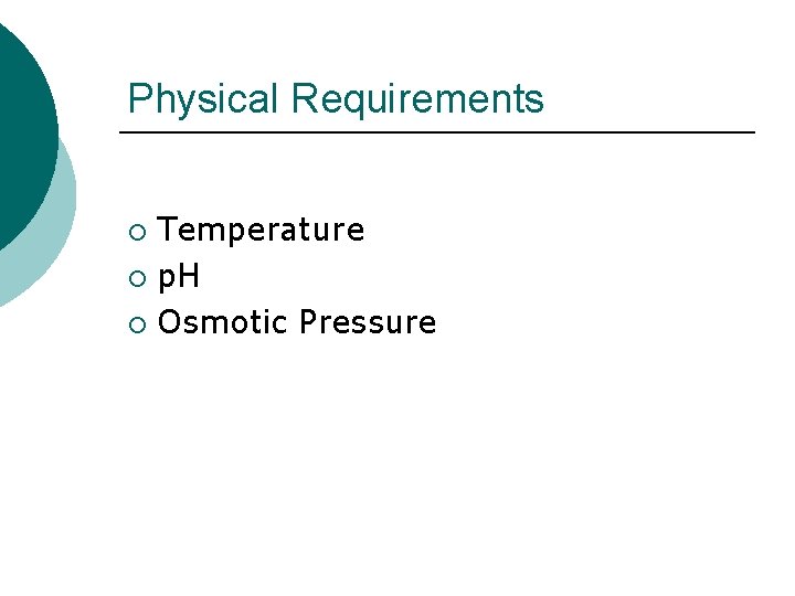 Physical Requirements Temperature ¡ p. H ¡ Osmotic Pressure ¡ 
