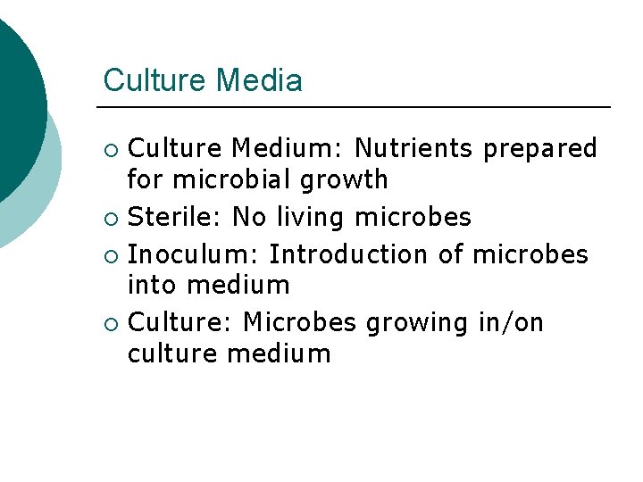 Culture Media Culture Medium: Nutrients prepared for microbial growth ¡ Sterile: No living microbes