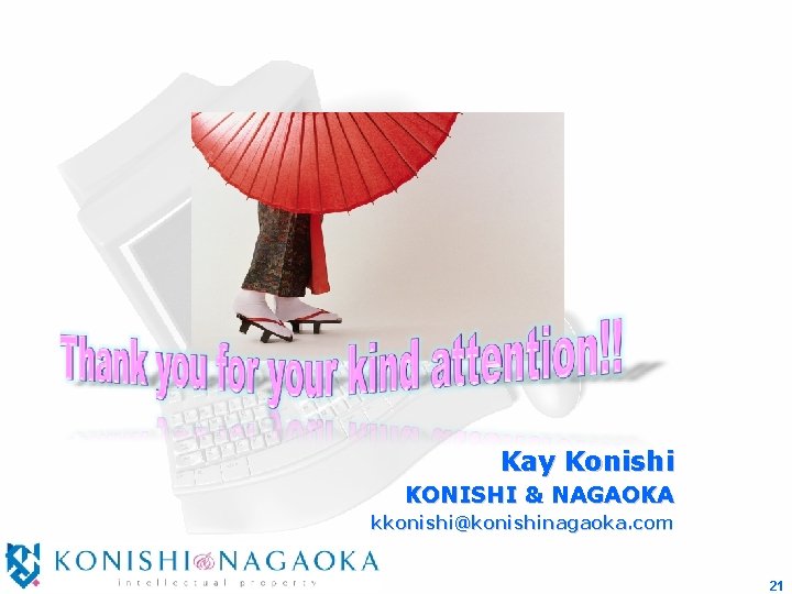 Kay Konishi KONISHI & NAGAOKA kkonishi@konishinagaoka. com 21 