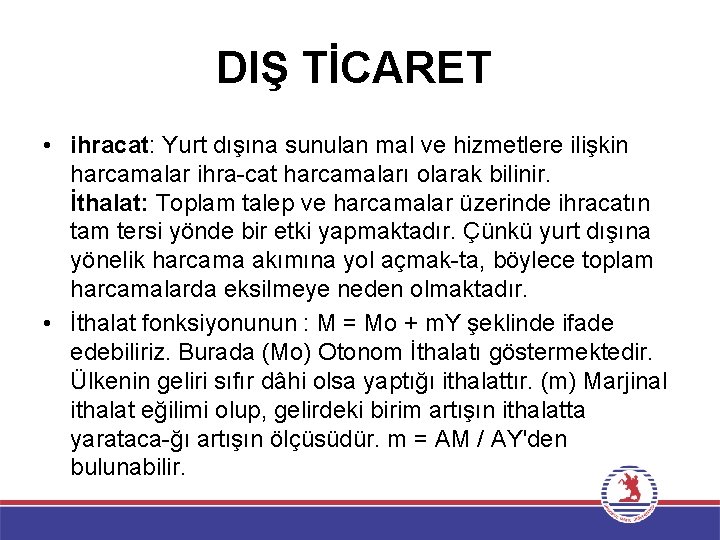 DIŞ TİCARET • ihracat: Yurt dışına sunulan mal ve hizmetlere ilişkin harcamalar ihra cat