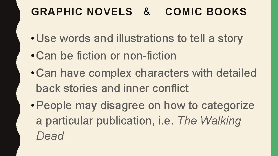 GRAPHIC NOVELS & COMIC BOOKS • Use words and illustrations to tell a story