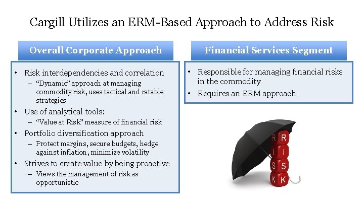 Cargill Utilizes an ERM-Based Approach to Address Risk Overall Corporate Approach • Risk interdependencies