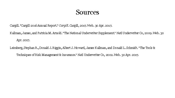 Sources Cargill. "Cargill 2016 Annual Report. " Cargill, 2017. Web. 30 Apr. 2017. Kallman,