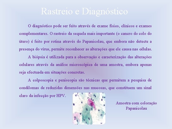 Rastreio e Diagnóstico O diagnóstico pode ser feito através de exame físico, clínicos e