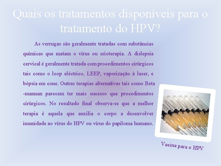Quais os tratamentos disponíveis para o tratamento do HPV? As verrugas são geralmente tratadas