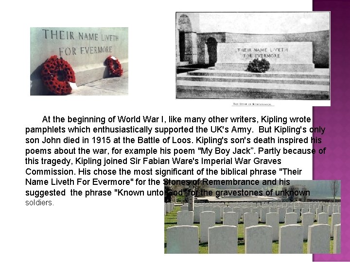 At the beginning of World War I, like many other writers, Kipling wrote pamphlets