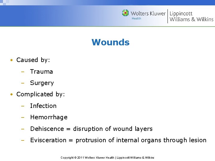 Wounds • Caused by: – Trauma – Surgery • Complicated by: – Infection –