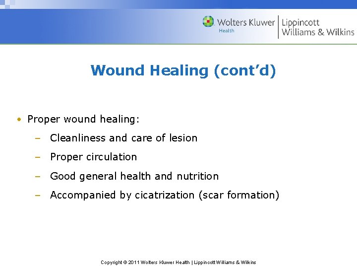 Wound Healing (cont’d) • Proper wound healing: – Cleanliness and care of lesion –