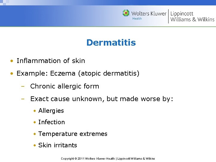 Dermatitis • Inflammation of skin • Example: Eczema (atopic dermatitis) – Chronic allergic form