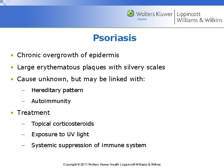 Psoriasis • Chronic overgrowth of epidermis • Large erythematous plaques with silvery scales •