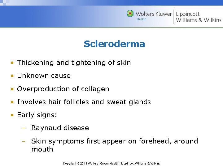 Scleroderma • Thickening and tightening of skin • Unknown cause • Overproduction of collagen