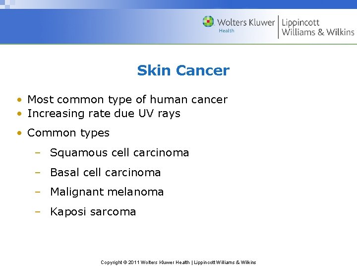 Skin Cancer • Most common type of human cancer • Increasing rate due UV