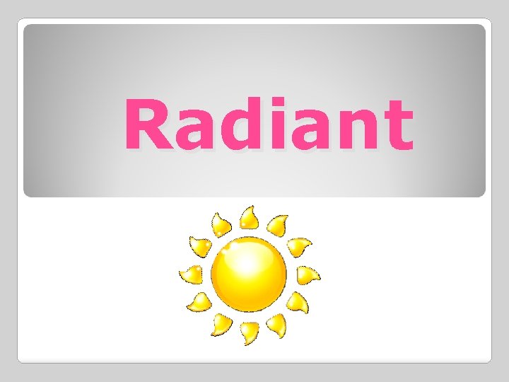 Radiant 