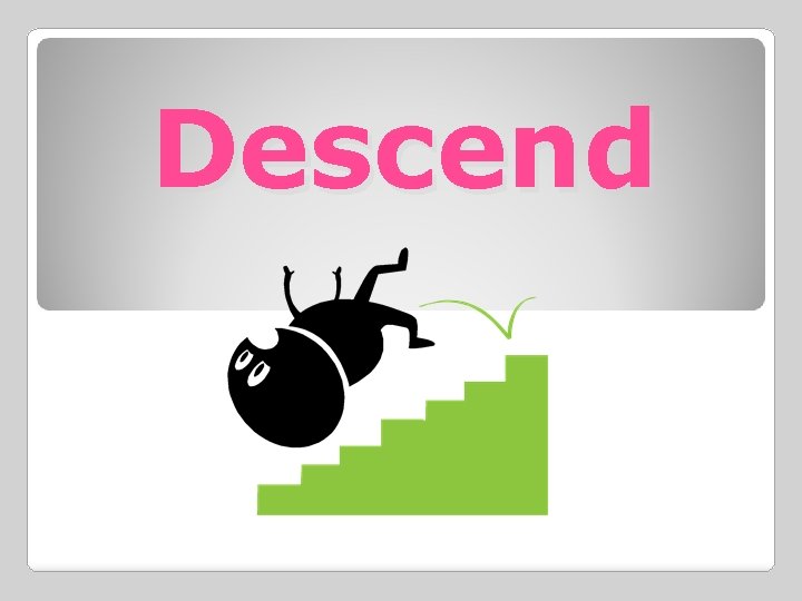 Descend 