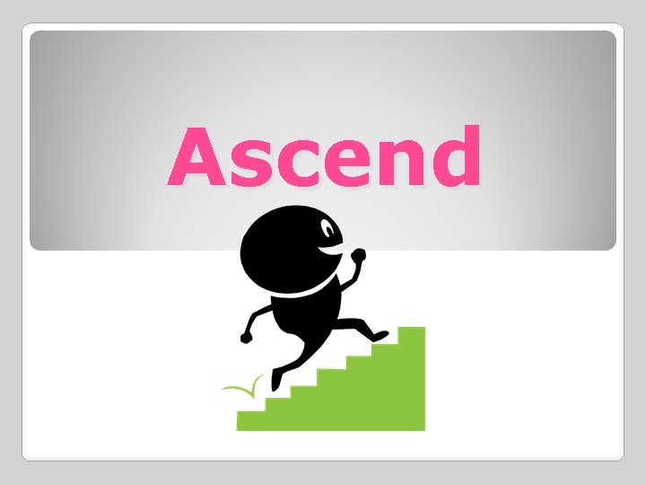 Ascend 