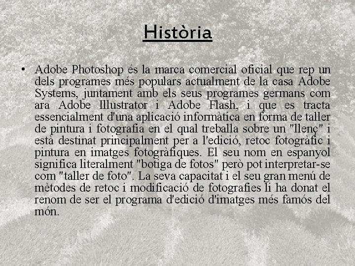 Història • Adobe Photoshop és la marca comercial oficial que rep un dels programes