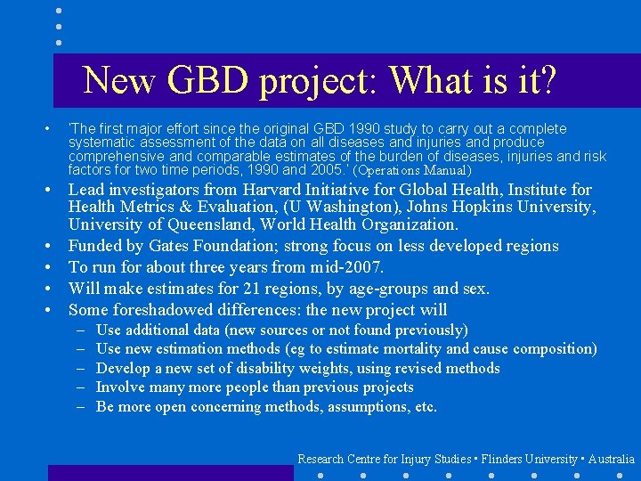 New GBD project: What is it? • ‘The first major effort since the original