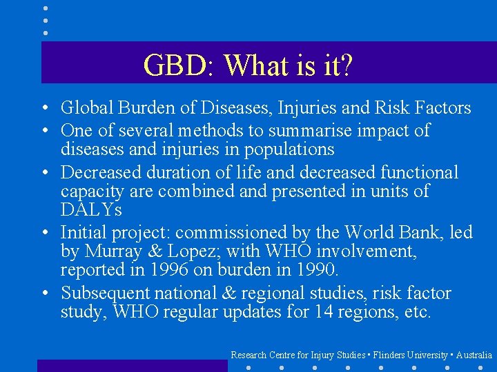 GBD: What is it? • Global Burden of Diseases, Injuries and Risk Factors •