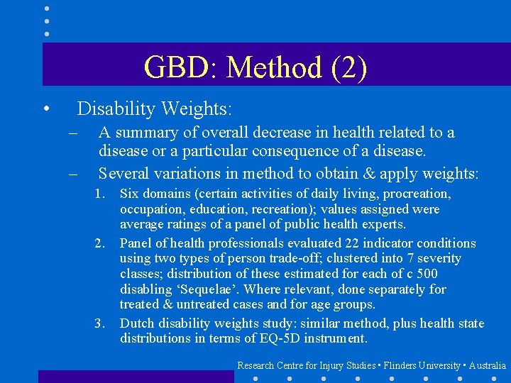 GBD: Method (2) • Disability Weights: – – A summary of overall decrease in