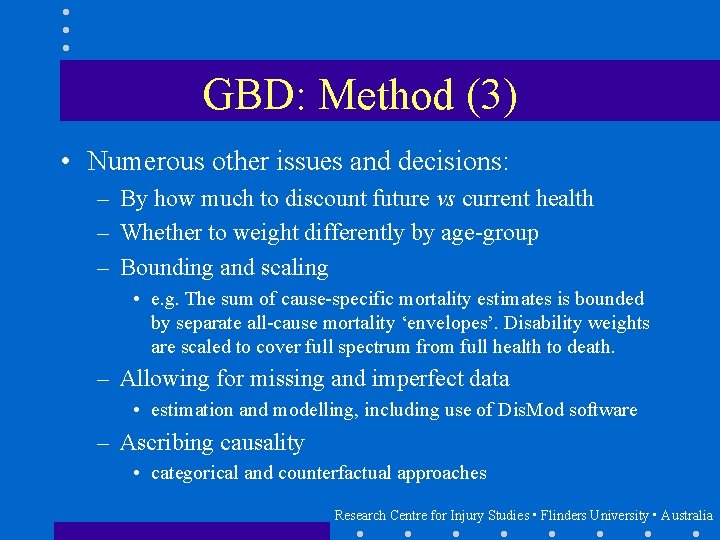 GBD: Method (3) • Numerous other issues and decisions: – By how much to
