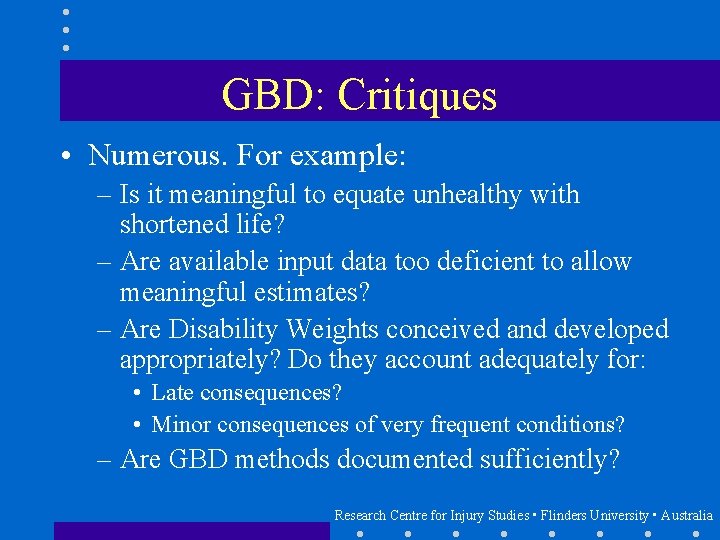 GBD: Critiques • Numerous. For example: – Is it meaningful to equate unhealthy with