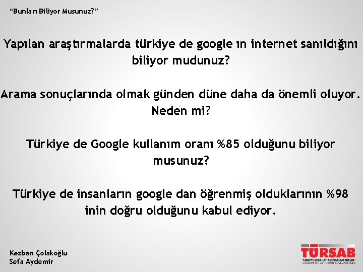 “Bunları Biliyor Musunuz? ” Yapılan araştırmalarda türkiye de google ın internet sanıldığını biliyor mudunuz?