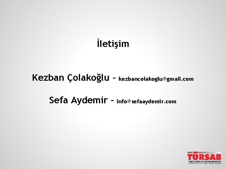 İletişim Kezban Çolakoğlu Sefa Aydemir - kezbancolakoglu@gmail. com info@sefaaydemir. com 