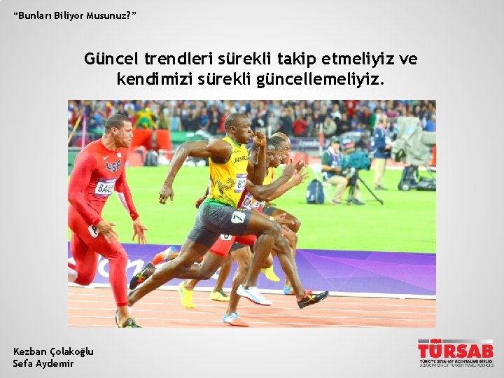 “Bunları Biliyor Musunuz? ” Güncel trendleri sürekli takip etmeliyiz ve kendimizi sürekli güncellemeliyiz. Kezban