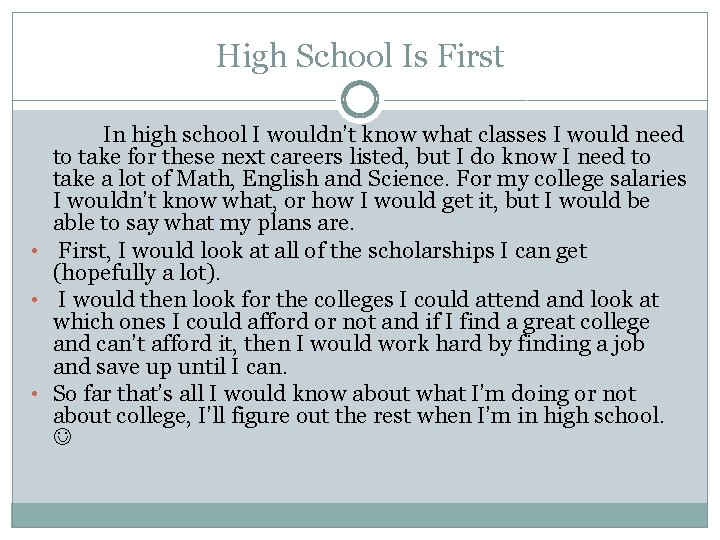 High School Is First In high school I wouldn’t know what classes I would