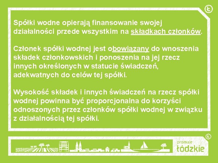 Spółki wodne opierają finansowanie swojej działalności przede wszystkim na składkach członków. Członek spółki wodnej