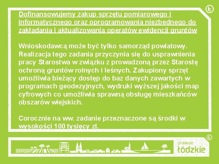 Dofinansowujemy zakup sprzętu pomiarowego i informatycznego oraz oprogramowania niezbędnego do zakładania i aktualizowania operatów