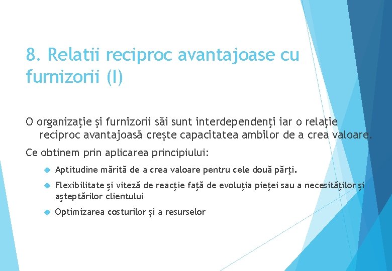 8. Relatii reciproc avantajoase cu furnizorii (I) O organizaţie şi furnizorii săi sunt interdependenţi