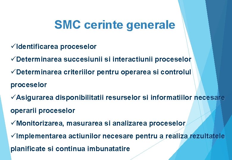 SMC cerinte generale üIdentificarea proceselor üDeterminarea succesiunii si interactiunii proceselor üDeterminarea criteriilor pentru operarea