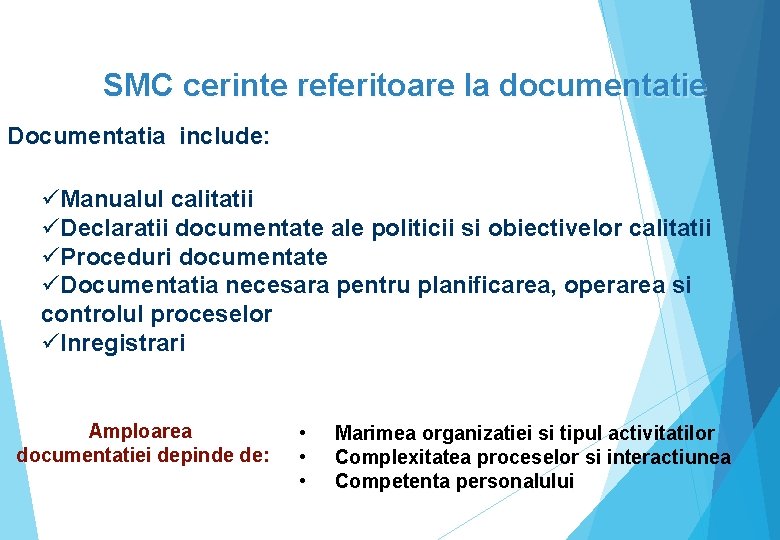 SMC cerinte referitoare la documentatie Documentatia include: üManualul calitatii üDeclaratii documentate ale politicii si