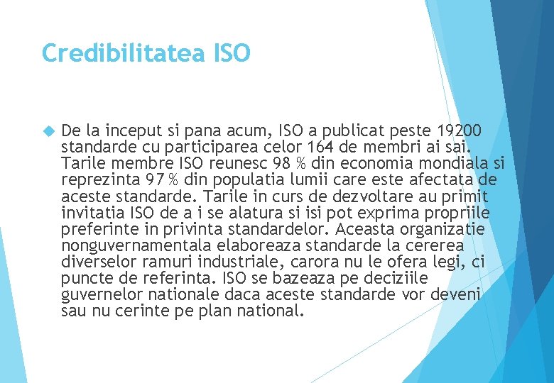 Credibilitatea ISO De la inceput si pana acum, ISO a publicat peste 19200 standarde